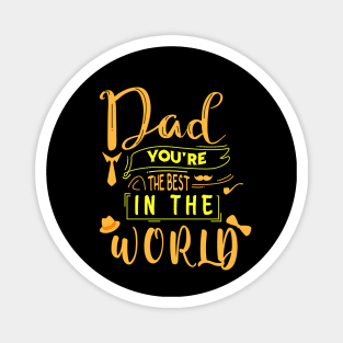 Dad You Are The Best In The World -Fathers day gift - Gift for father Magnet